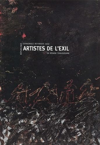 Artistes De L'Exil En Region Toulousaine. Republique Espagnole Retirada 1939 book