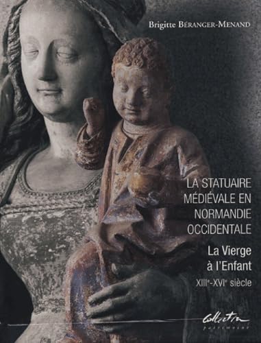 La statuaire médiévale en Normandie occidentale en 2 volumes : Tome 1, Histoire et création artistique ; Tome 2, Corpus book