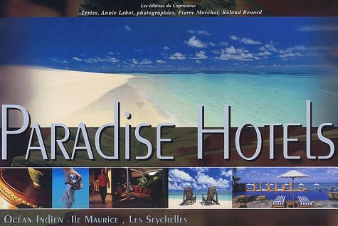 Paradise Hotels De L'Ocean Indien. Volume 1, Ile Maurice, Les Seychelles book