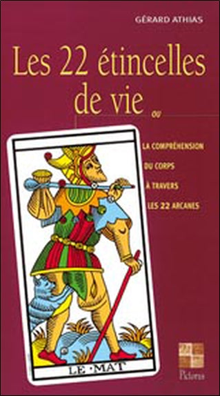 Les 22 étincelles de vie ou La compréhension du corps à travers les 22 arcanes Religion & Esotericism