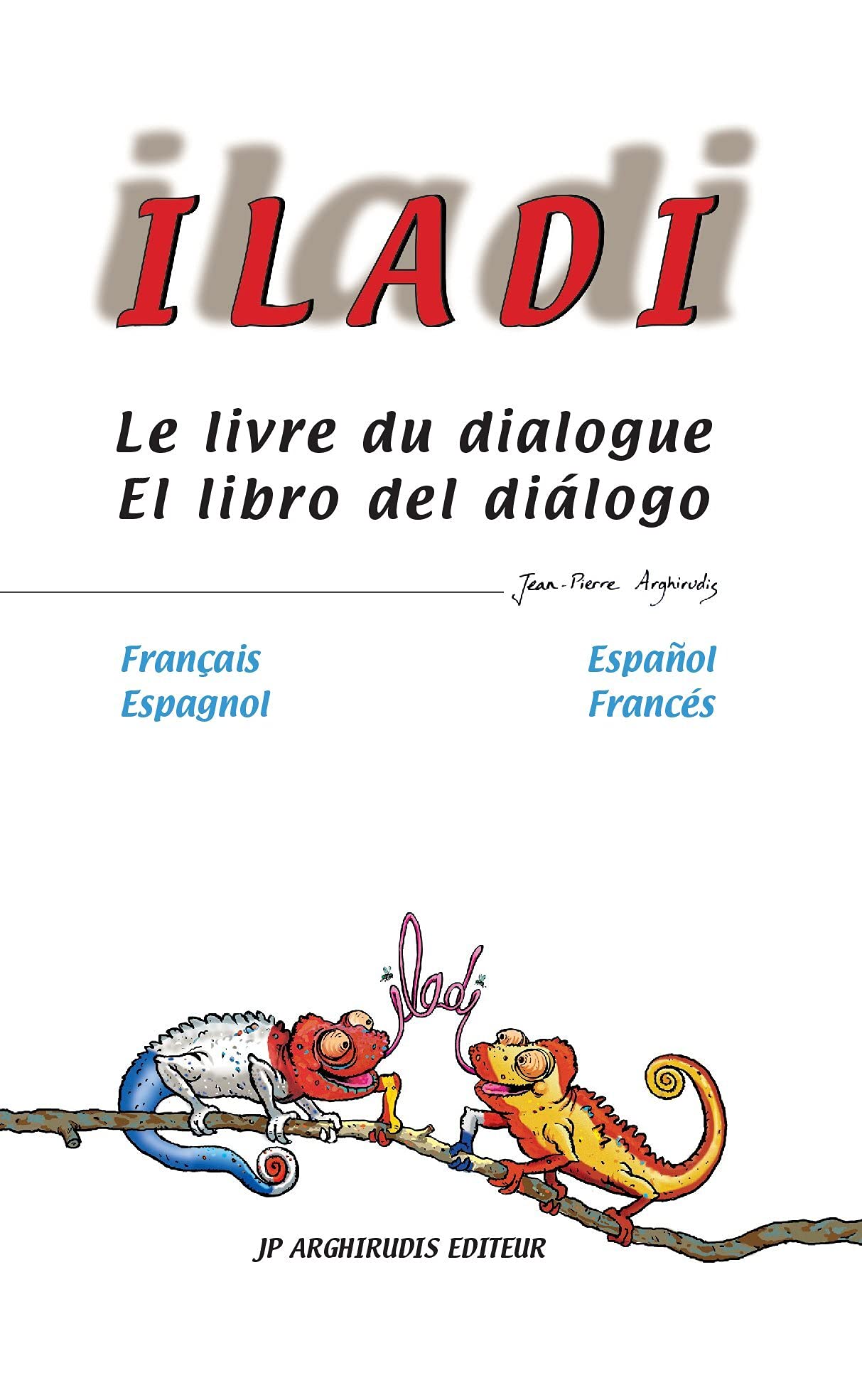 Iladi français-espagnol et español-francés: Le livre du dialogue : El libro del dialogo Books