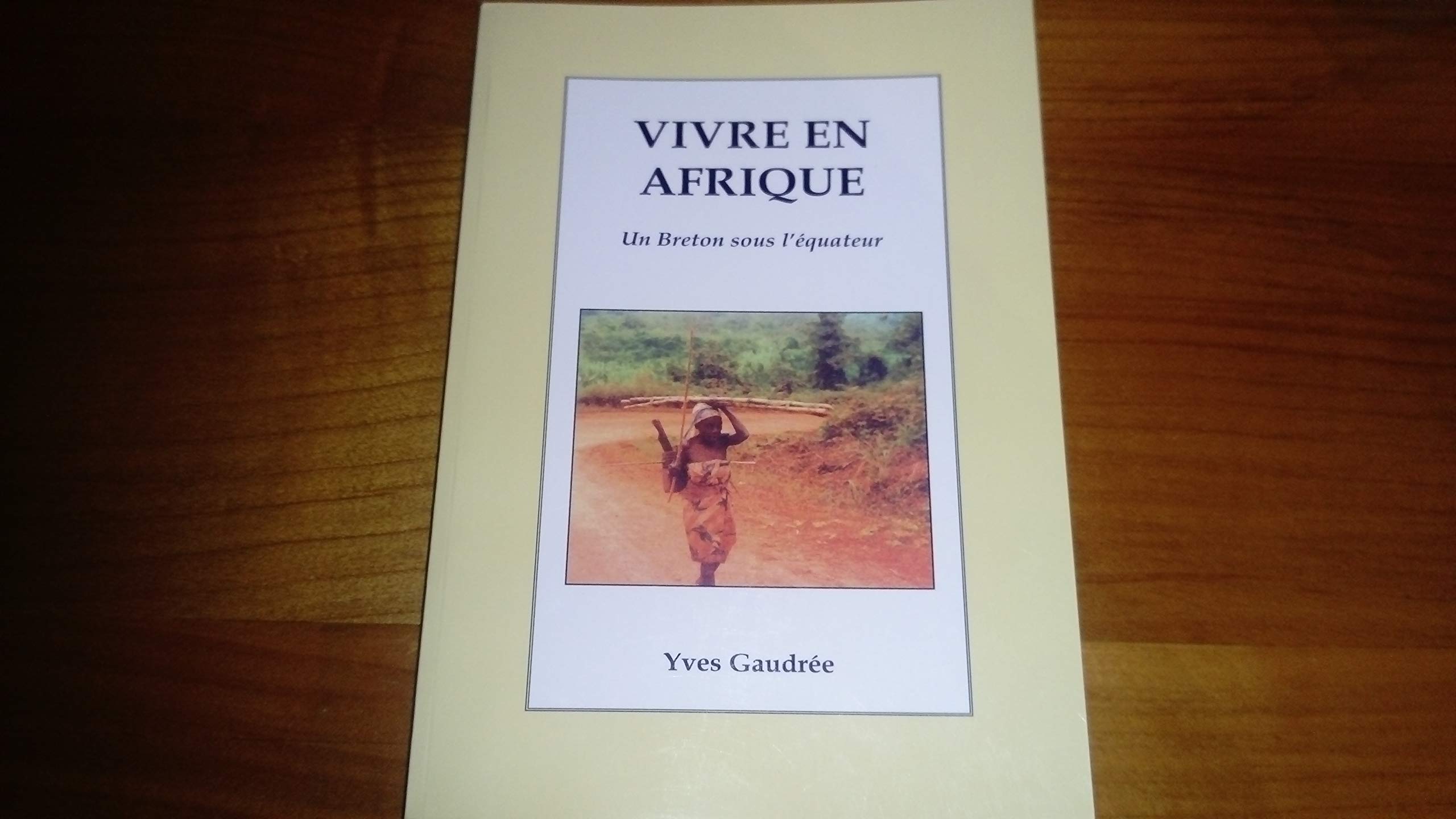 VIVRE EN AFRIQUE - Un Breton sous l'équateur - book
