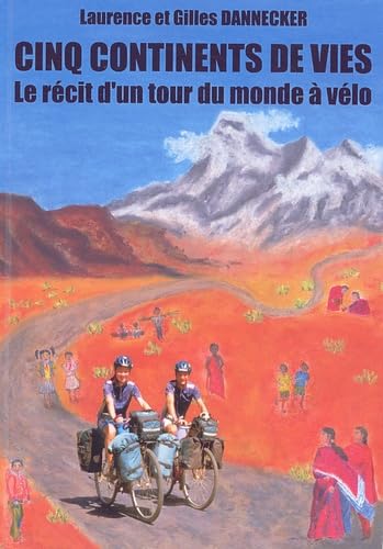 Cinq continents de vies.: Le récit d'un tour du monde à vélo book