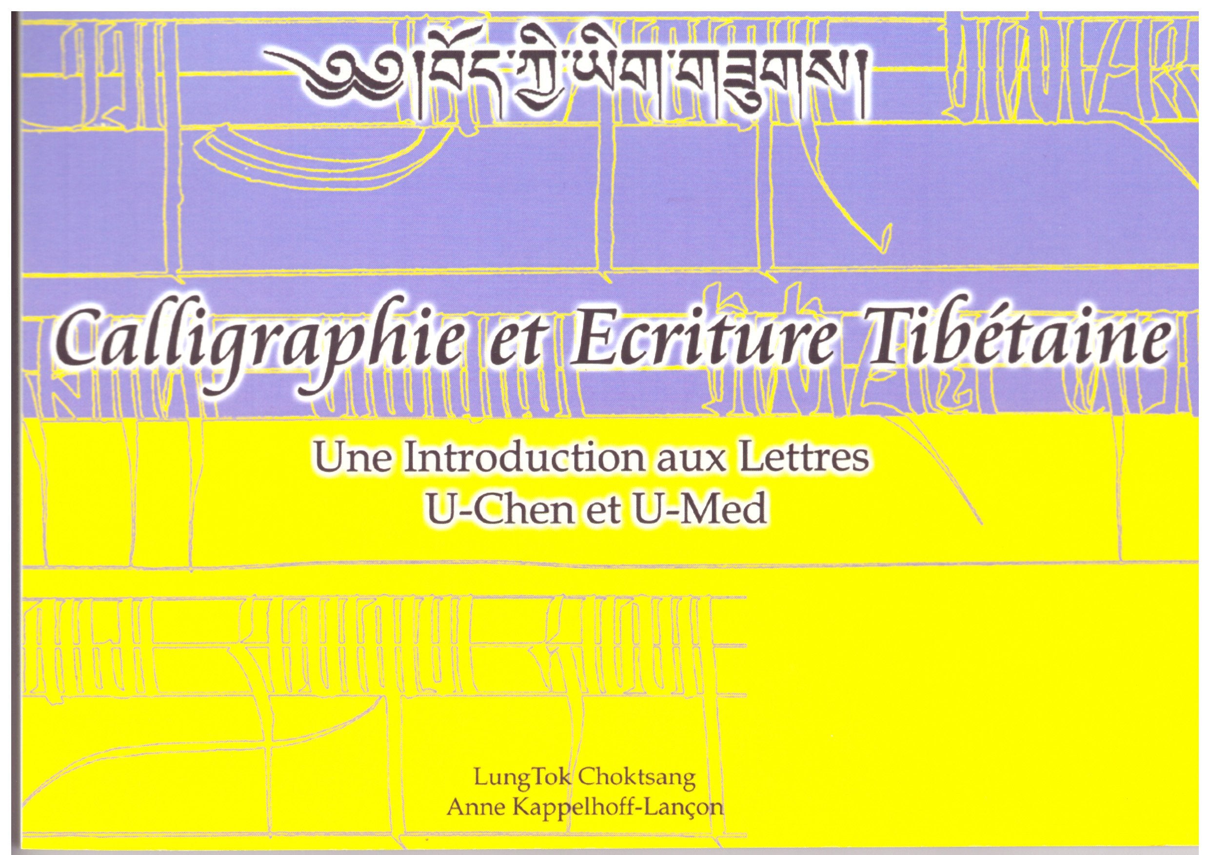 Calligraphie et écriture tibétaine : Une introduction aux lettres U-Chen et U-Med Books