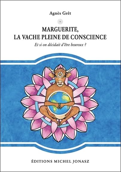 Marguerite, la vache pleine de conscience - Et si on décidait d'être heureux ? book
