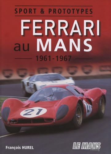 Ferrari au Mans 1961-1967: Sport & prototypes Leisure & Fun