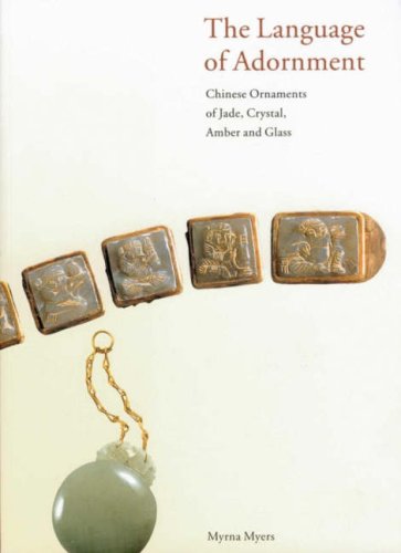 The Language of Adornment: Chinese Ornaments of Jade, Crystal, Amber and Glass from the Neolithic Period to the Qing Dynasty Film, Art & Culture