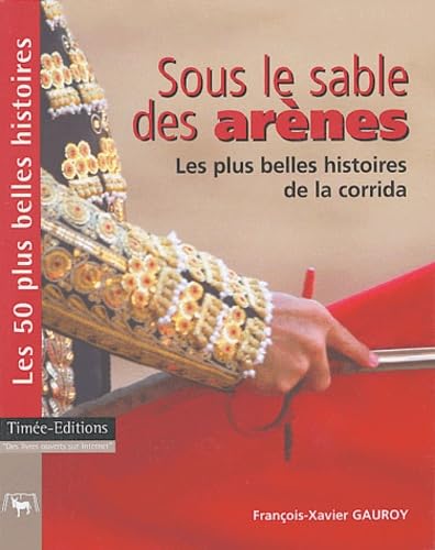 Sous le sable des arènes : les plus belles histoires de la corrida book
