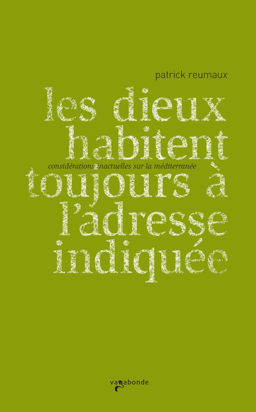 Les dieux habitent toujours à l'adresse indiquée - considérations inactuelles sur la Méditerranée Essays & Short Stories