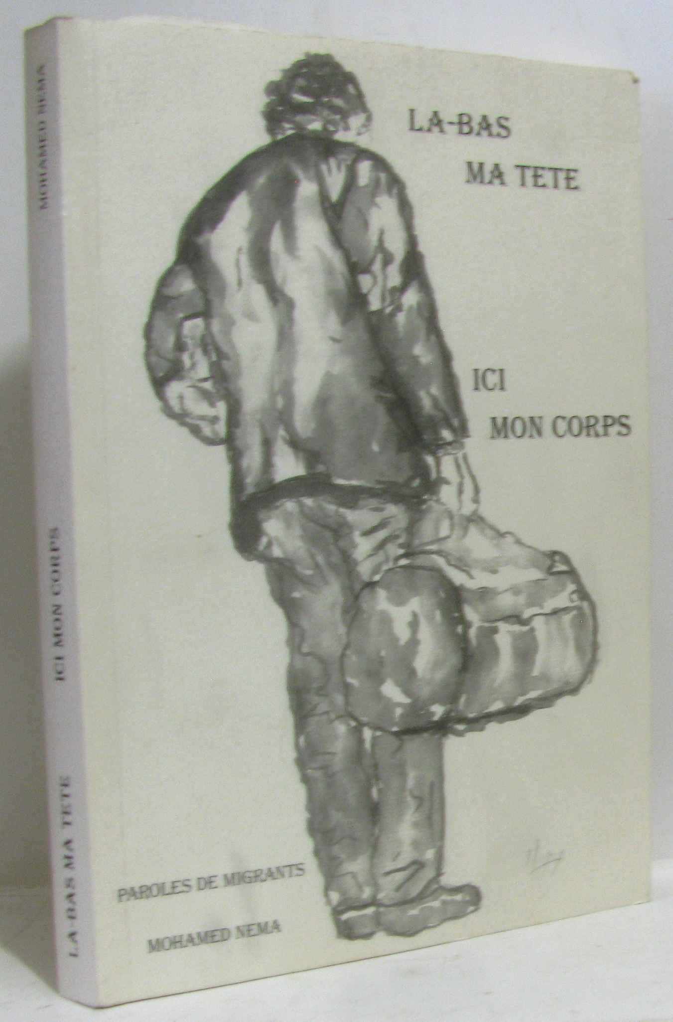 Là-bas ma tête, ici mon corps : Paroles de migrants book