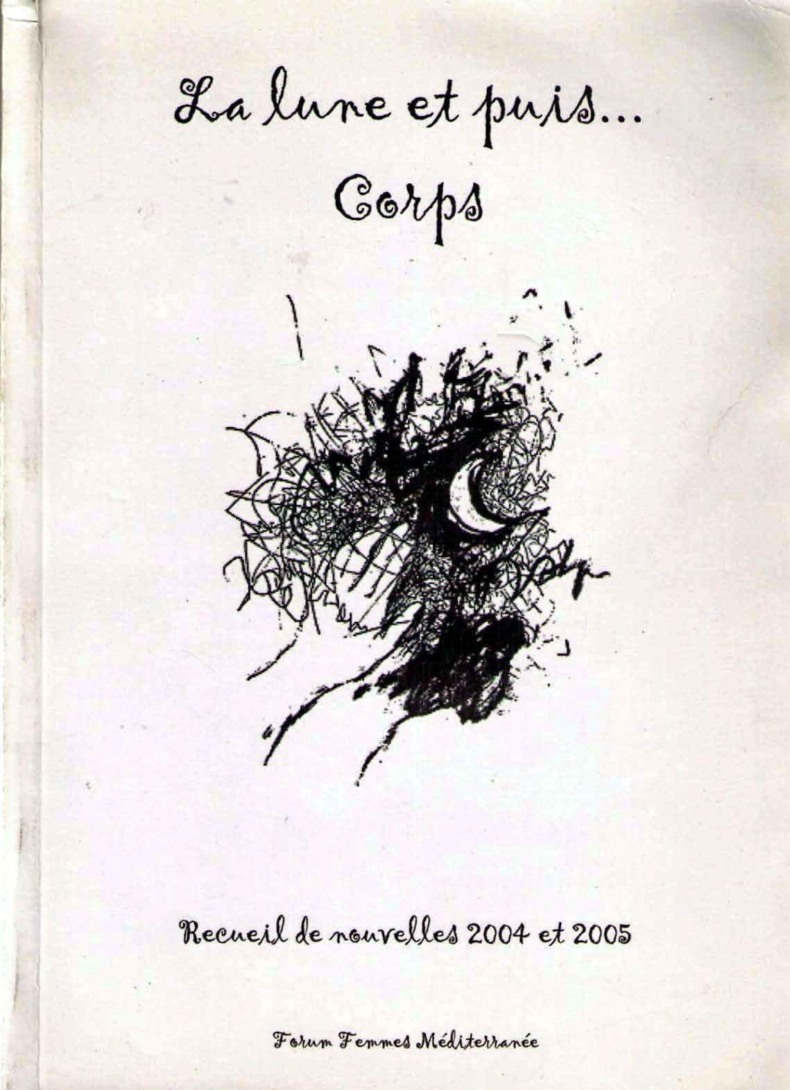 La lune et puis, corps : Recueil de nouvelles 2004 et 2005 book