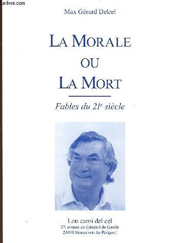 La morale ou la mort , fables du 21ème siècle Books