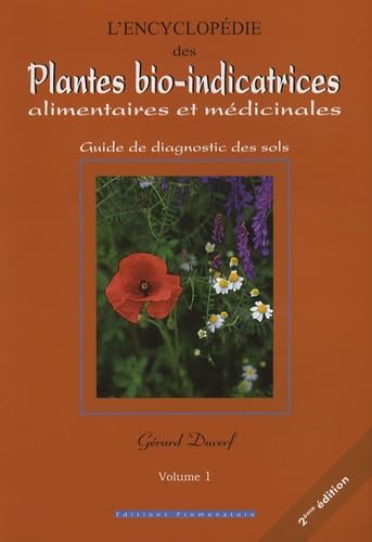 L'encyclopédie des plantes bio-indicatrices alimentaires et médicinales: Guide de diagnostic des sols Volume 1 Books