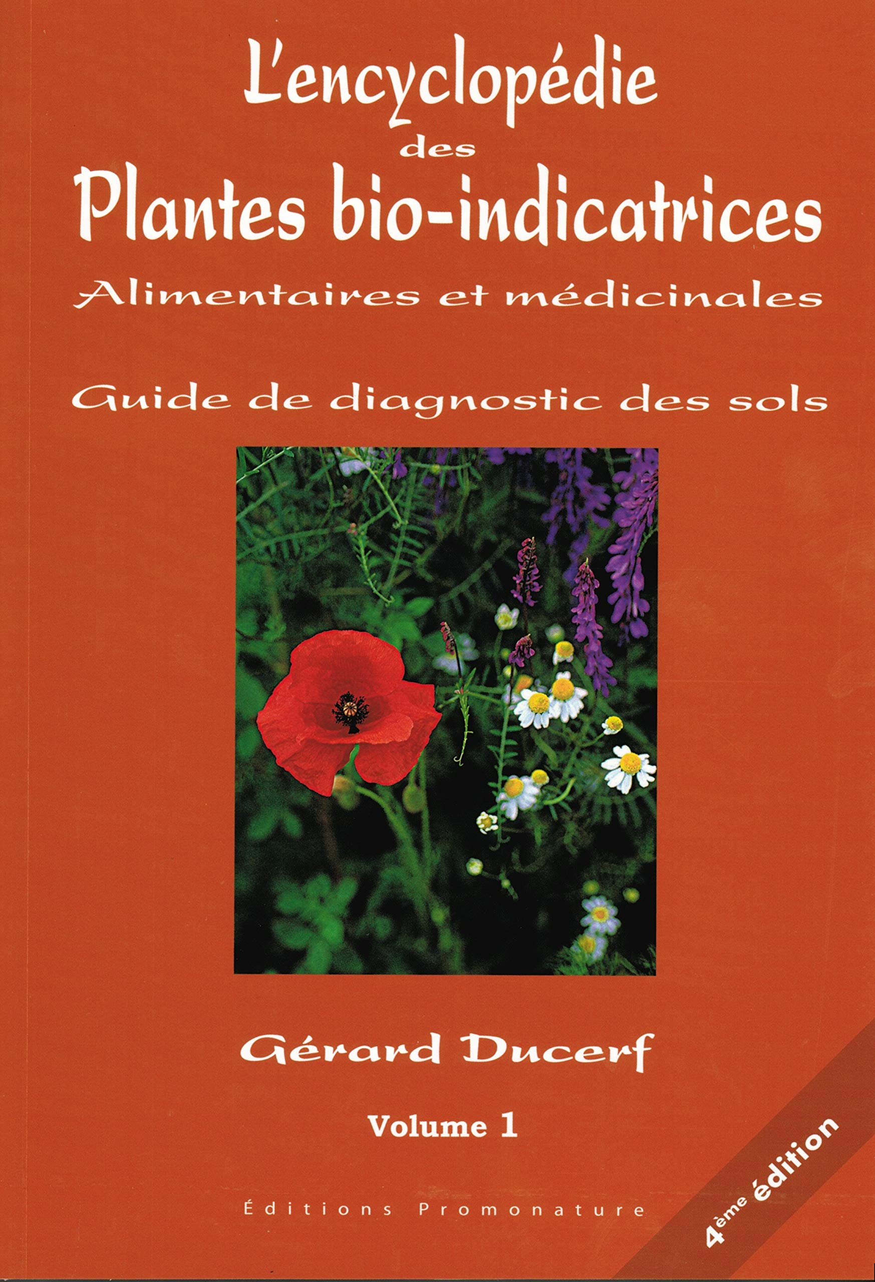 L'encyclopédie des Plantes bio-indicatrices, alimentaires et médicinales: Guide de diagnostic des sols Volume 1 Professional & Reference Books