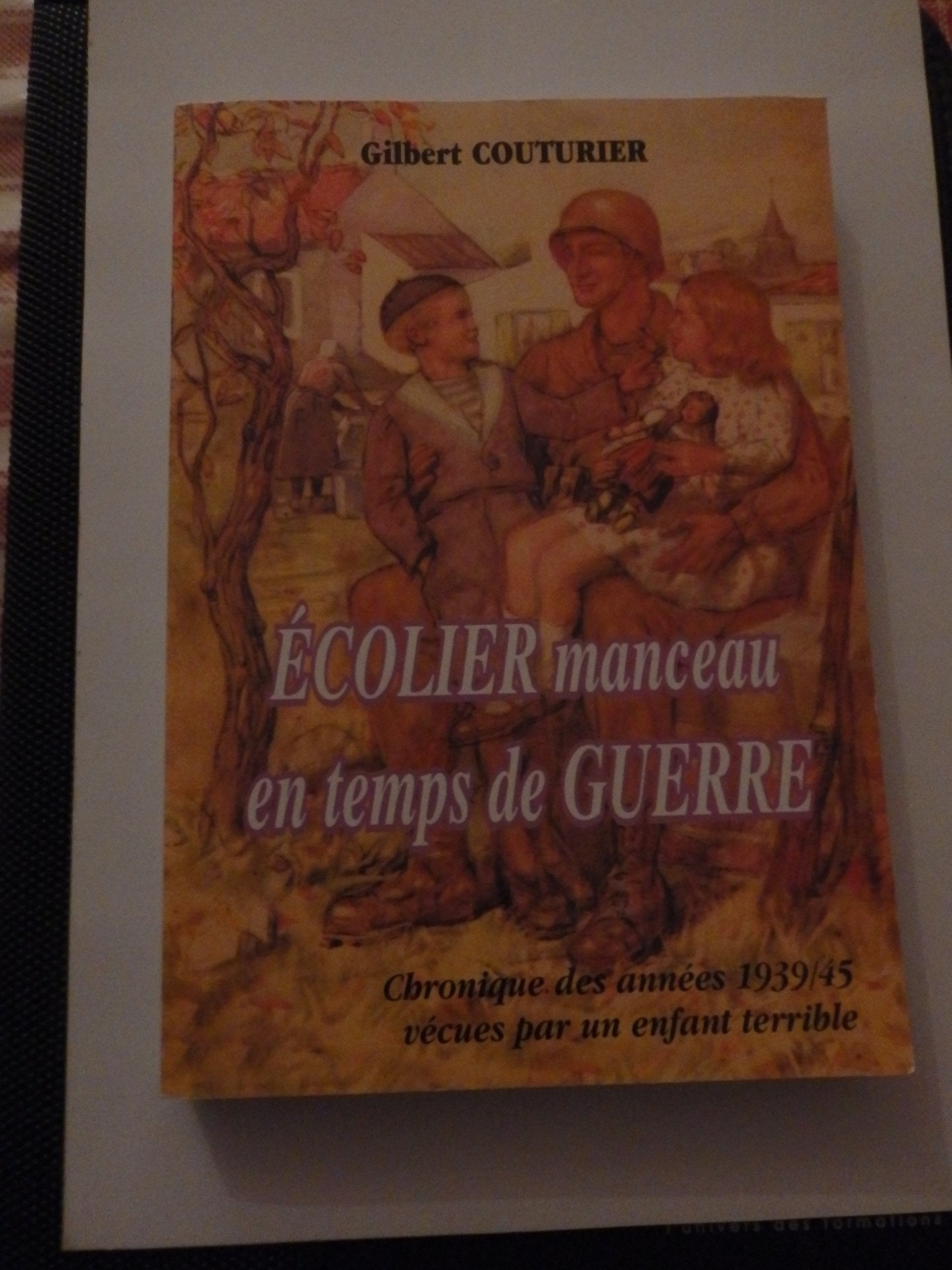 Écolier manceau en temps de guerre : Chronique des années 1939-45 vécues par un enfant terrible Books