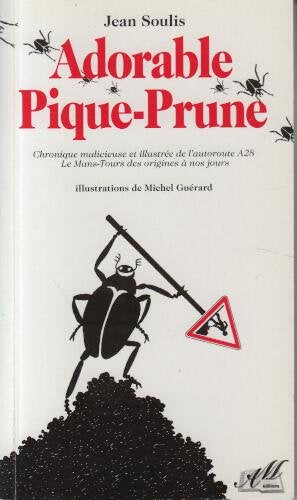 Adorable Pique-Prune: Chronique malicieuse et illustrée de l'autoroute A 28, Le Mans-Tours, des origines à nos jours book