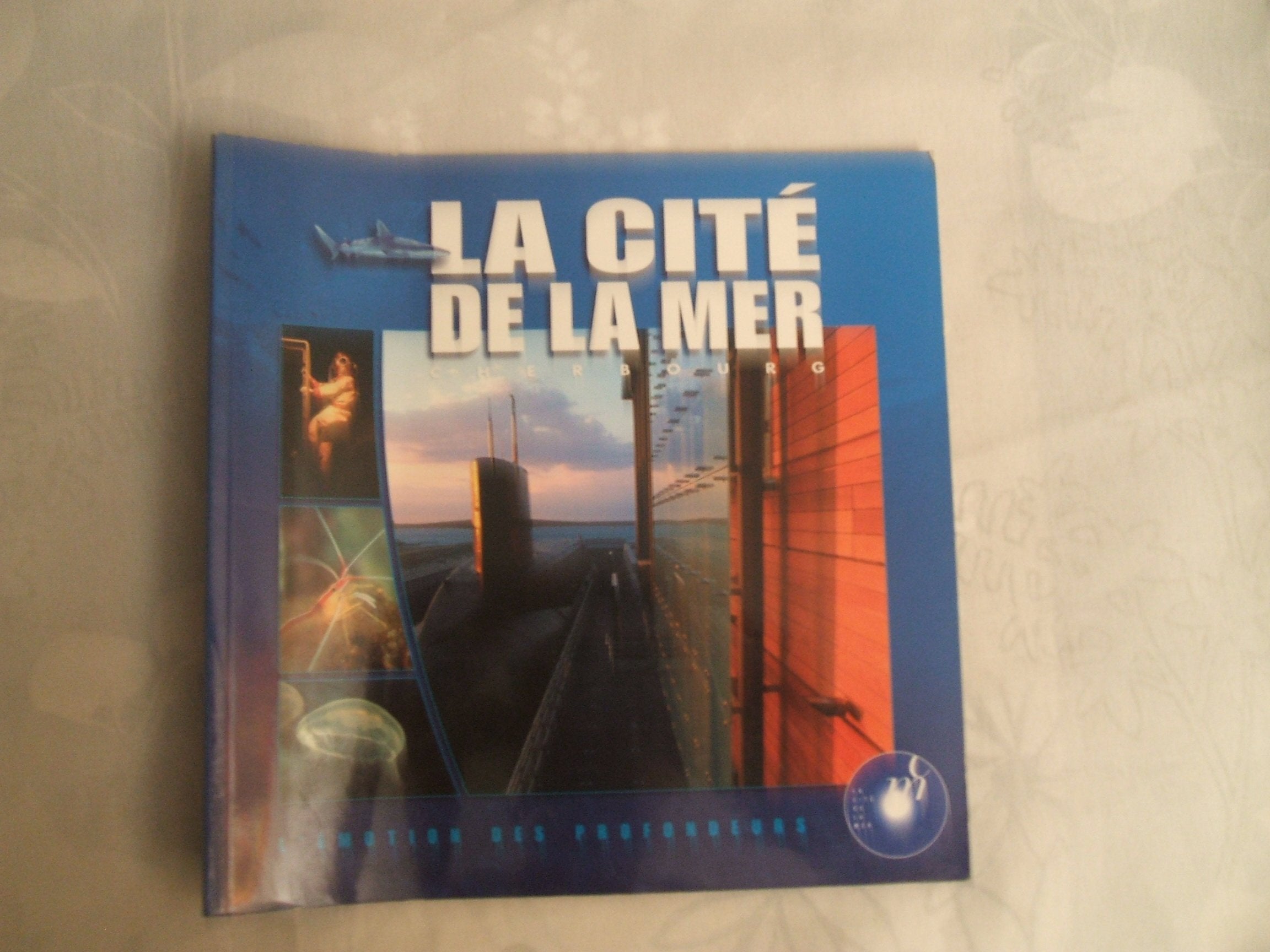 La Cité de la mer, Cherbourg: L'émotion des profondeurs book