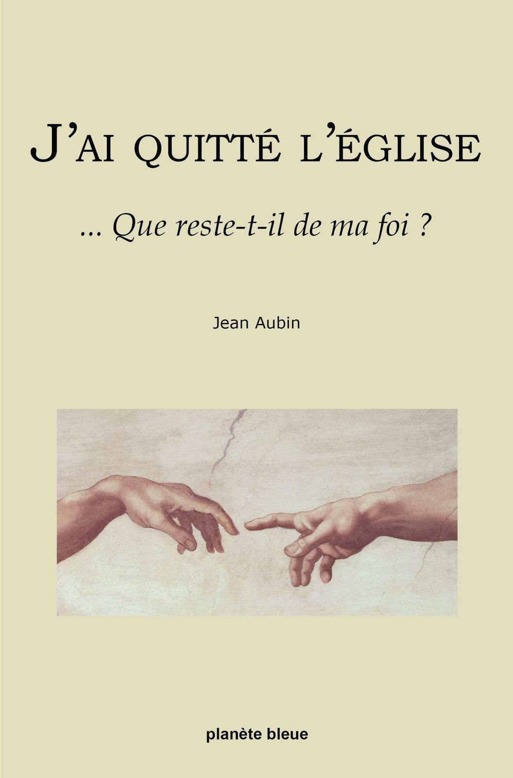 J'ai quitté l'Eglise... Que reste-t-il de ma foi ? book