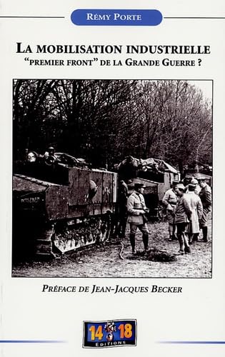 La mobilisation industrielle : Premier front: "Premier front" de la Grande Guerre ? Politics & History