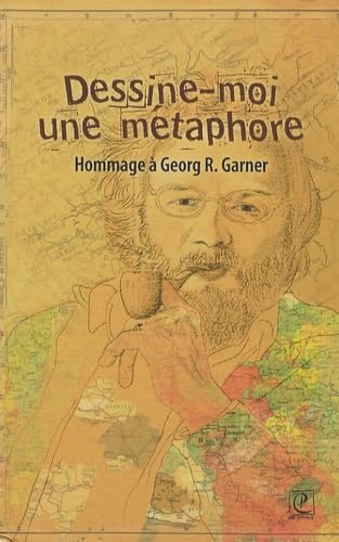 Dessine-moi une métaphore: Hommage à Georg R. Garner book