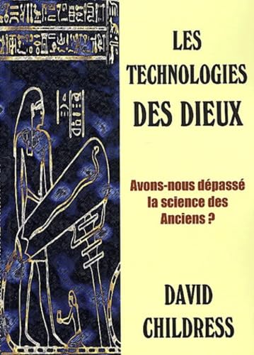 Les technologies des dieux: Avons-nous dépassé la science des anciens ? Books