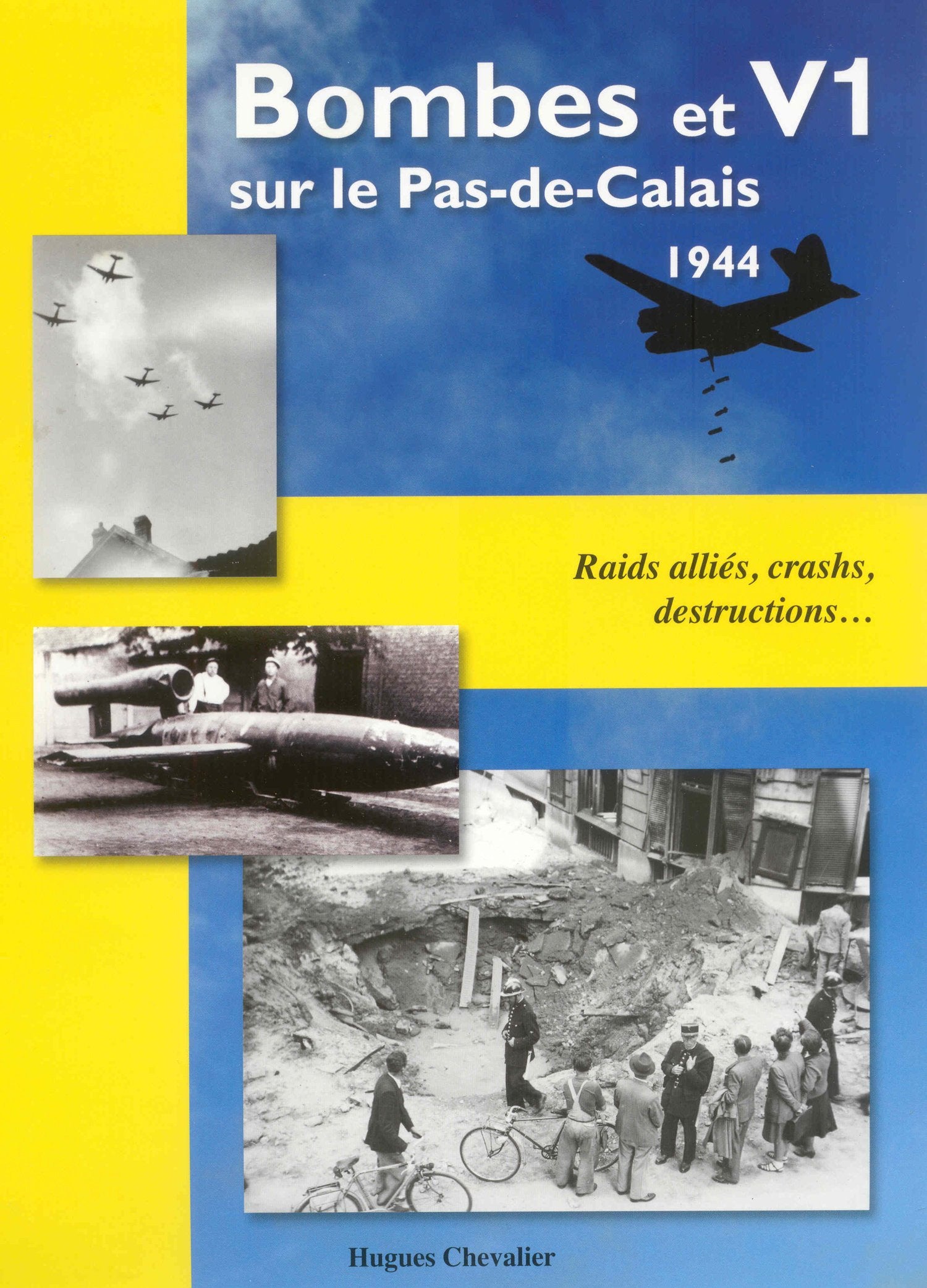 Bombes et V1 sur le Pas-de-Calais 1944 : Raids alliés, crashs, destructions... Books