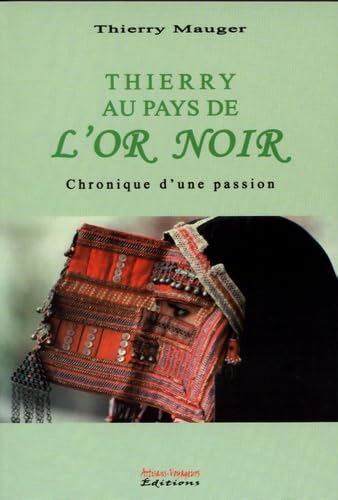 Thierry au pays de l'Or Noir : Chronique d'une passion book