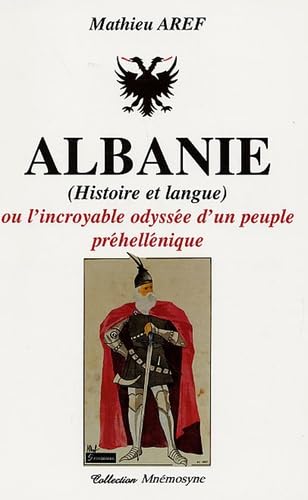 Albanie (Histoire et Langue): Ou l'incroyable odyssée d'un peuple préhellénique Books
