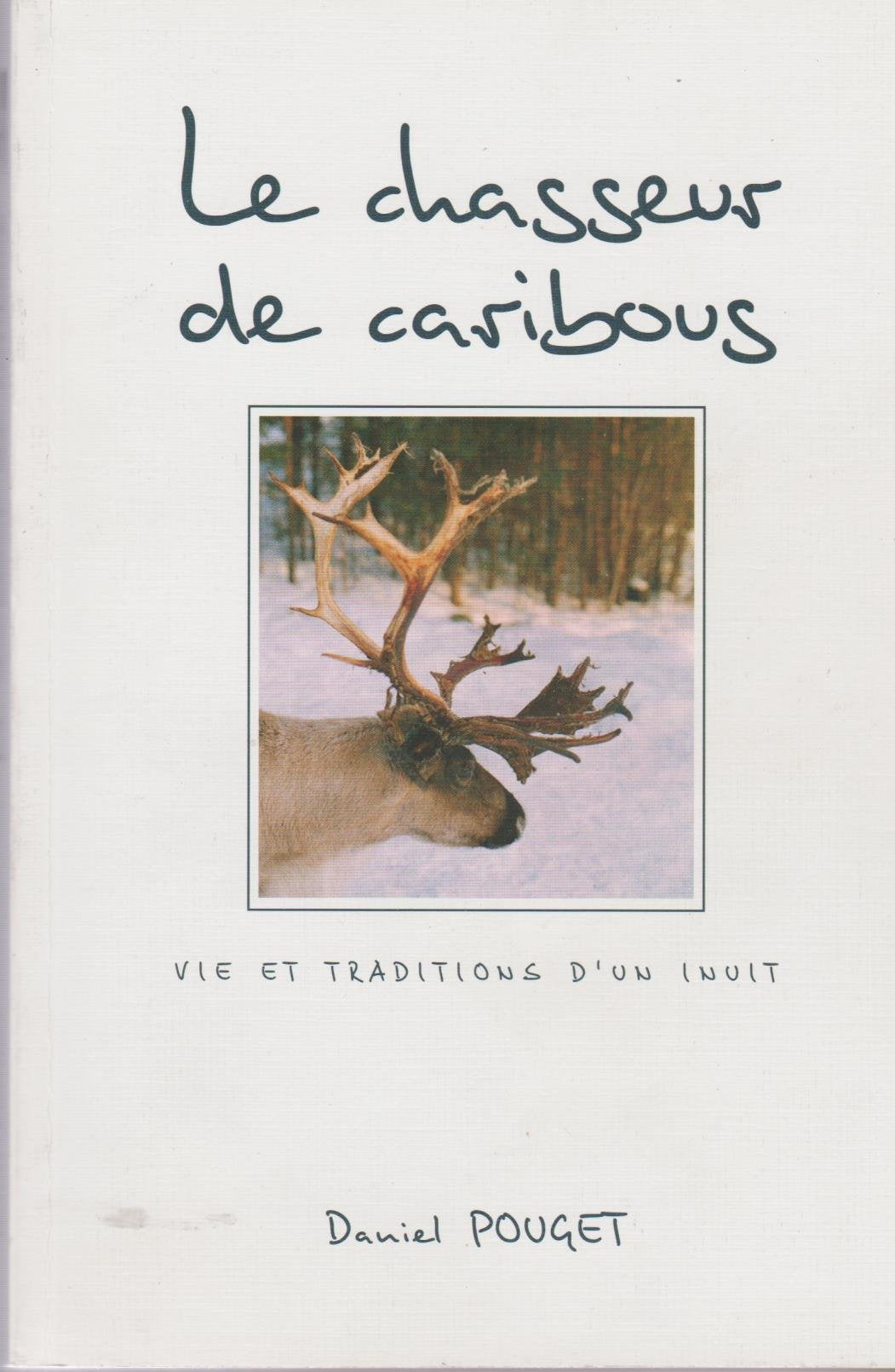 le chasseur de caribous, vie et traditions d'un inuit Books