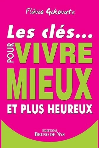Les clés pour vivre mieux et plus heureux book