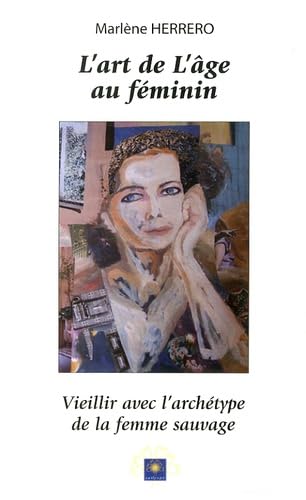 L'art de l'âge au féminin: Vieillir avec l'archétype de la femme sauvage book