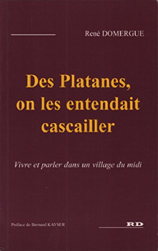 Des platanes, on les entendait cascailler : Vivre et parler dans un village du Midi Books