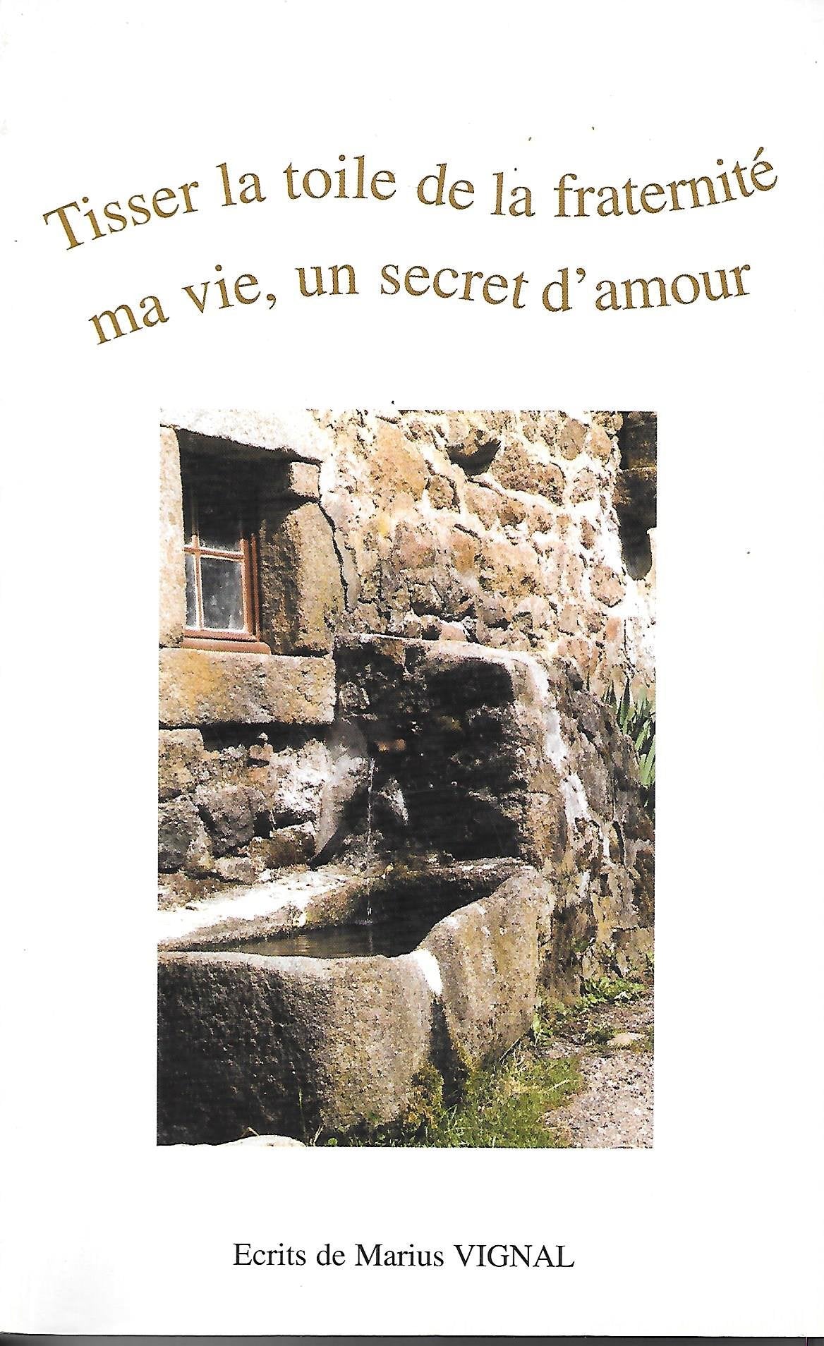 Tisser la toile de la fraternité, ma vie, un secret d'amour book