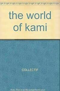 The world of Kami : exhibition, Paris, La Base 01, 13 septembre-30 octobre 2003 book