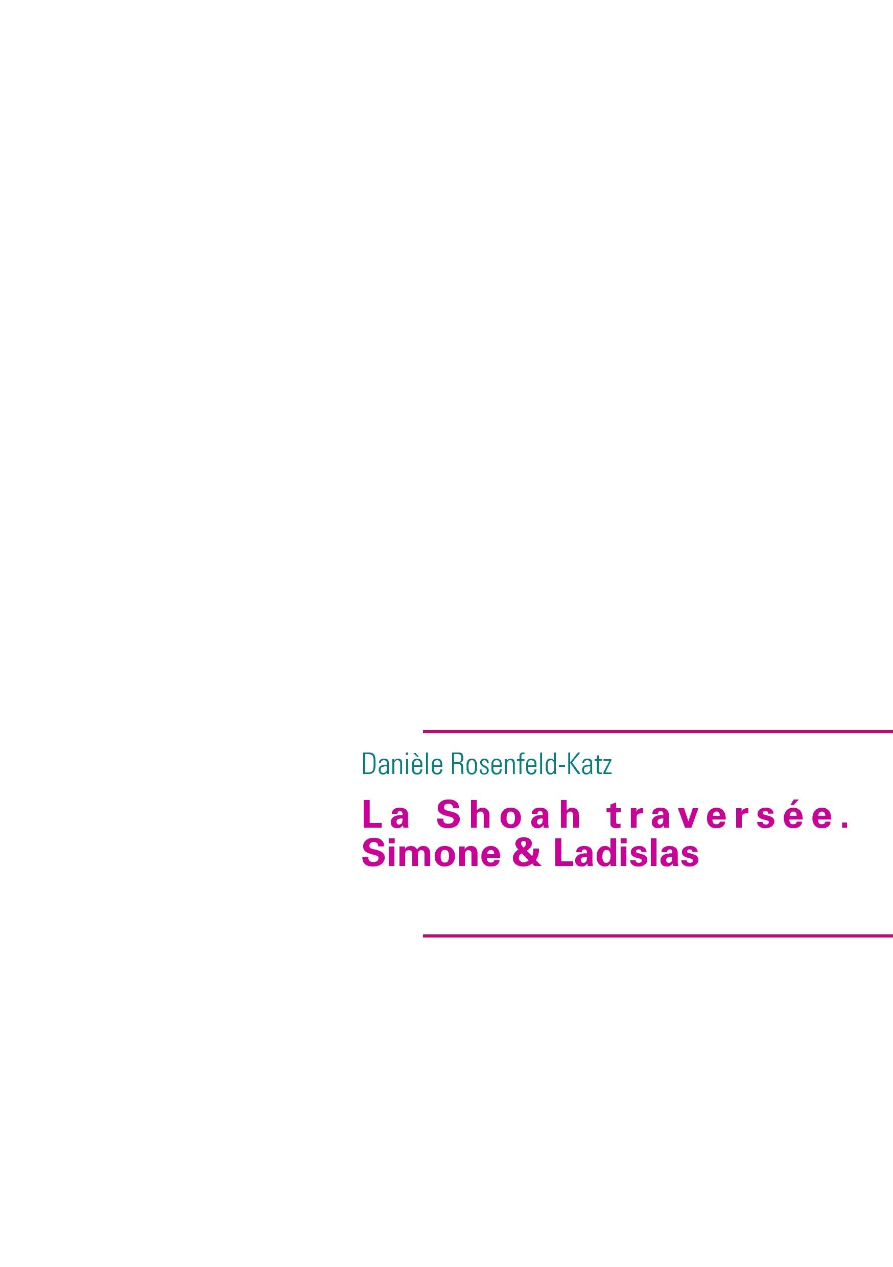 La Shoah traversée. Simone & Ladislas: LA SHOAH TRAVERSEE. SIMONE ET LADISLAS book