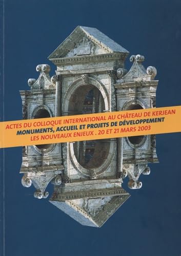 Actes du colloque international Monuments, accueil et projets de développement : les nouveaux enjeux: Château de Kerjean, 20 et 21 mars 2003 book