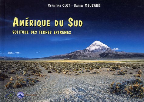 Amérique du Sud: Solitude des terres extrêmes book