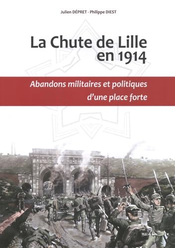 La chute de Lille en 1914: Abandons militaires et politiques d'une place forte book