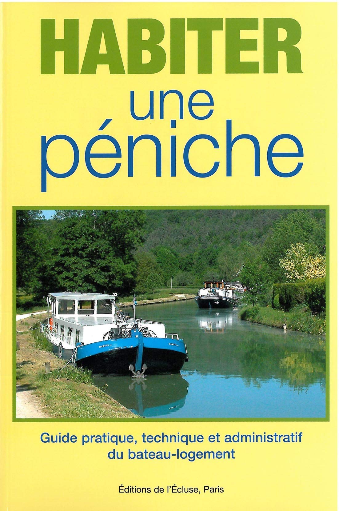 Habiter une péniche: Guide pratique, technique et administratif du bateau-logement book
