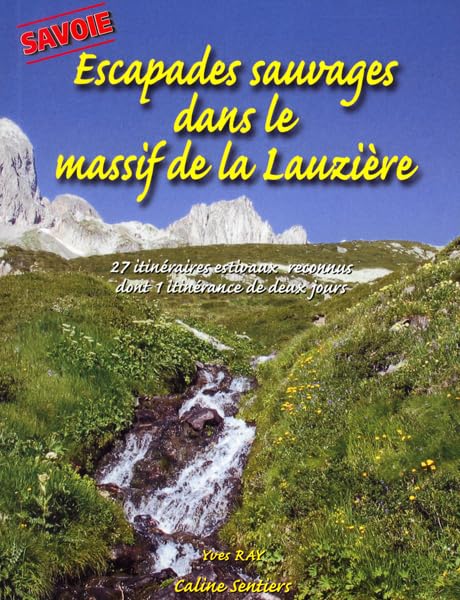ESCAPADES SAUVAGES DANS LE MASSIF DE LA LAUZIERE book