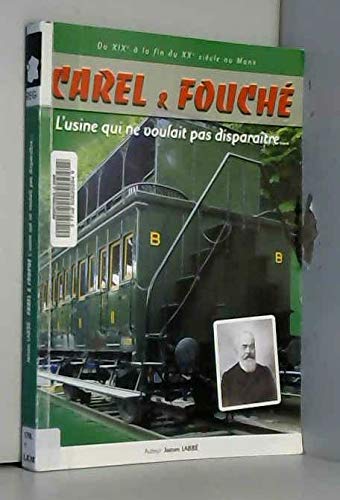 Du XIXe à la fin du XXe siècle au Mans - Carel et Fouché : l'usine qui ne voulait pas disparaître. Sur les traces des souvenirs et des témoignages Books