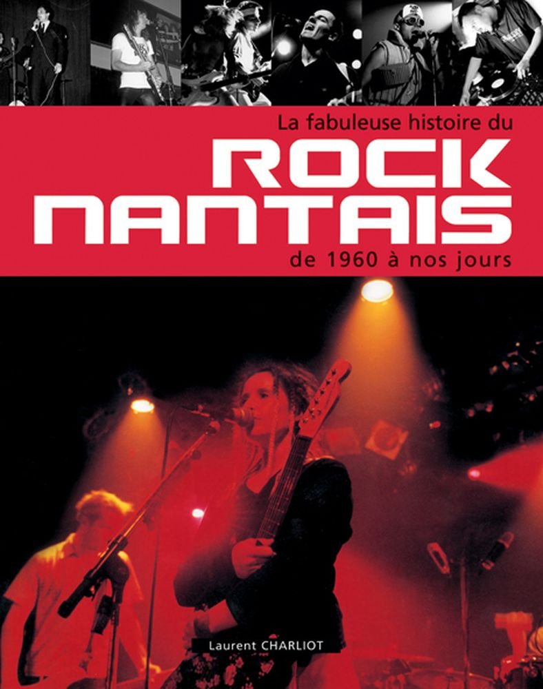 La fabuleuse histoire du rock nantais de 1960 à nos jours book