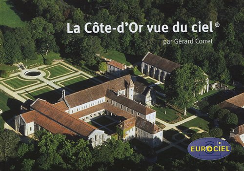 La Côte-d'Or vue du ciel: L'harmonie de la nature et du patrimoine vue du ciel Books
