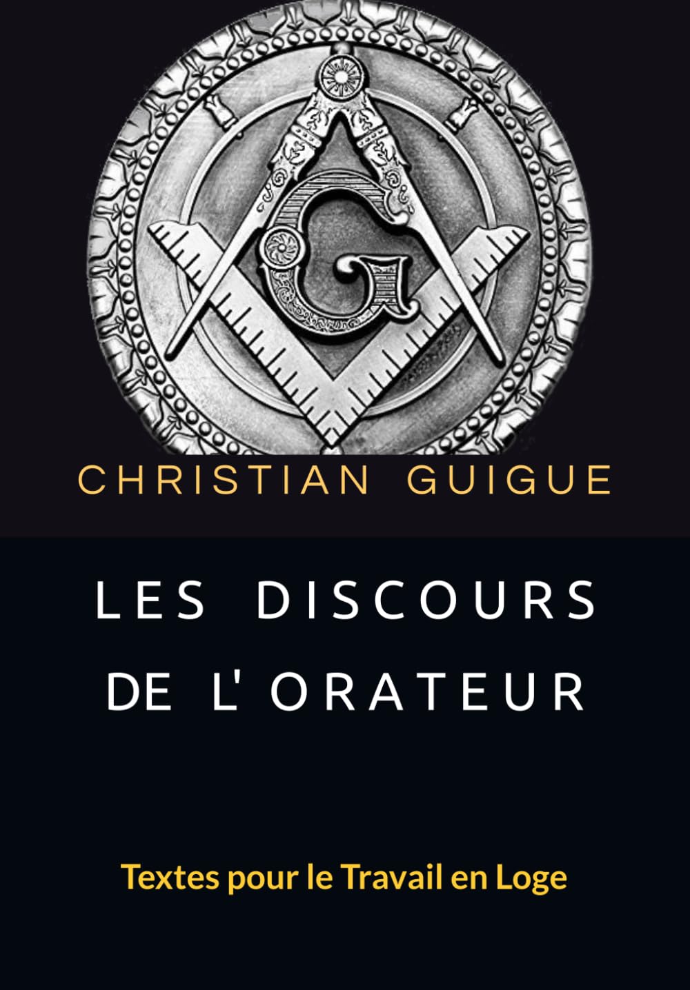 LES DISCOURS DE L'ORATEUR: Textes pour le Travail en Loge Books