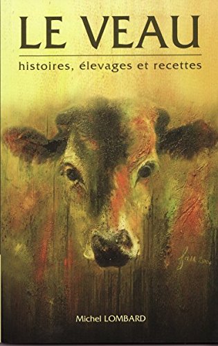Le veau : Histoires, élevages et recettes Books