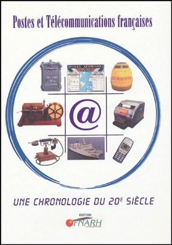 Postes et télécommunications françaises, une chronologie du XXe siècle book