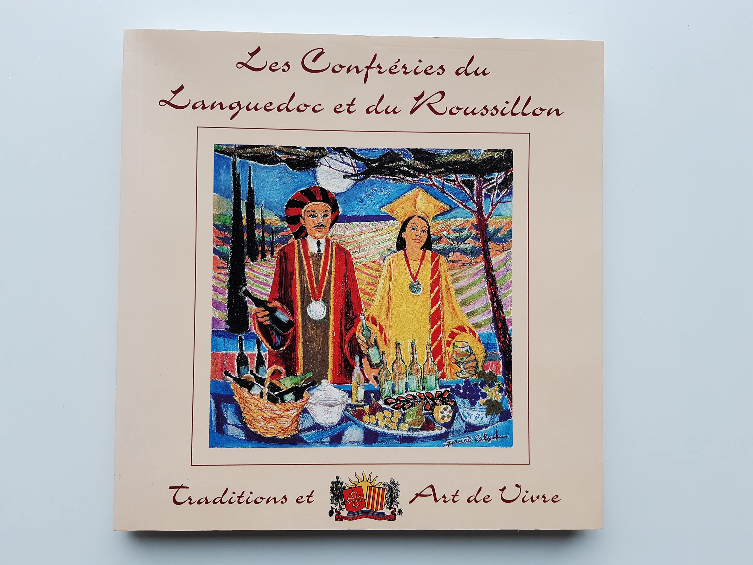Les confréries du Languedoc et du Roussillon : Traditions et art de vivre Books
