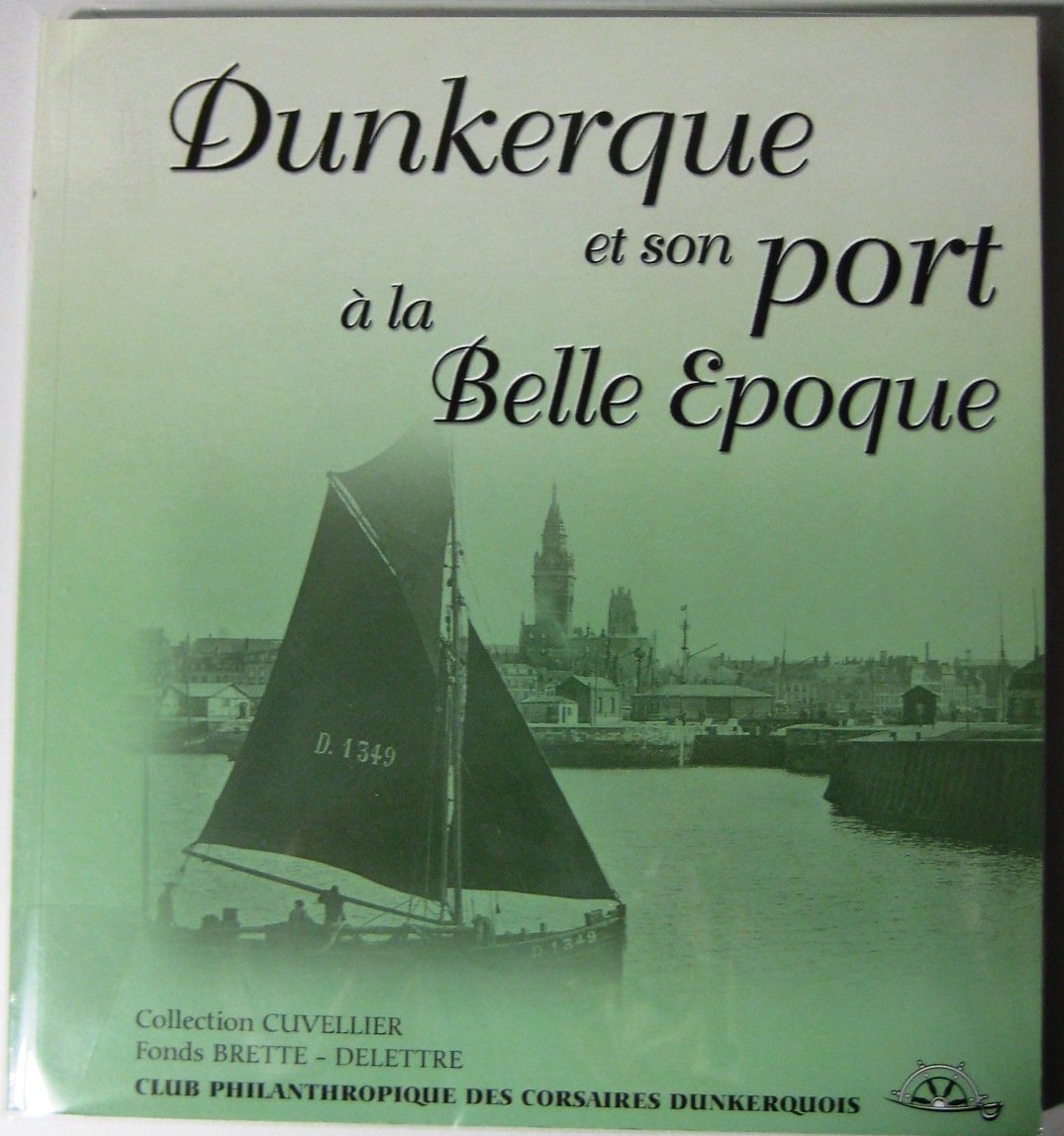 Dunkerque et son port à la Belle époque : Fonds Brette-Delettre, collection Cuvellier Books