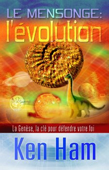 Le mensonge, l'évolution : La Genèse, la clé pour défendre votre foi book