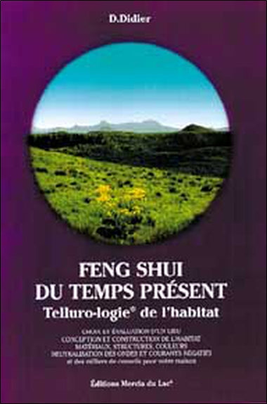 Feng shui du temps présent : telluro-logie de l'habitat book